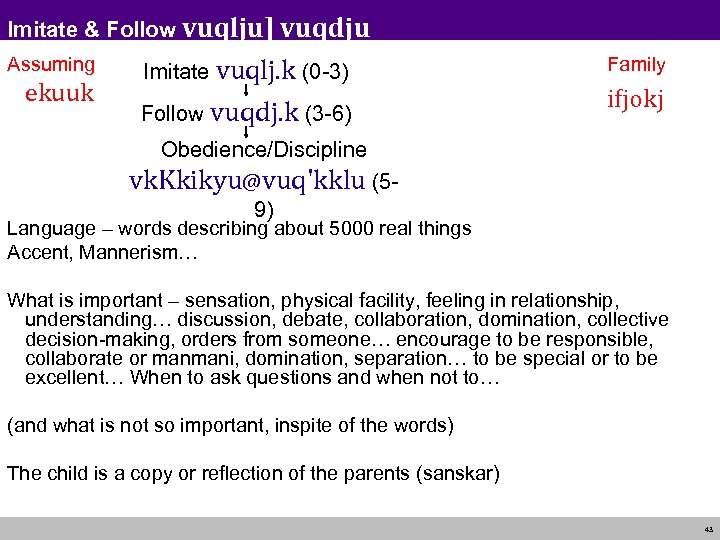 Imitate & Follow vuqlju] vuqdju Assuming ekuuk Imitate vuqlj. k (0 -3) Follow vuqdj.