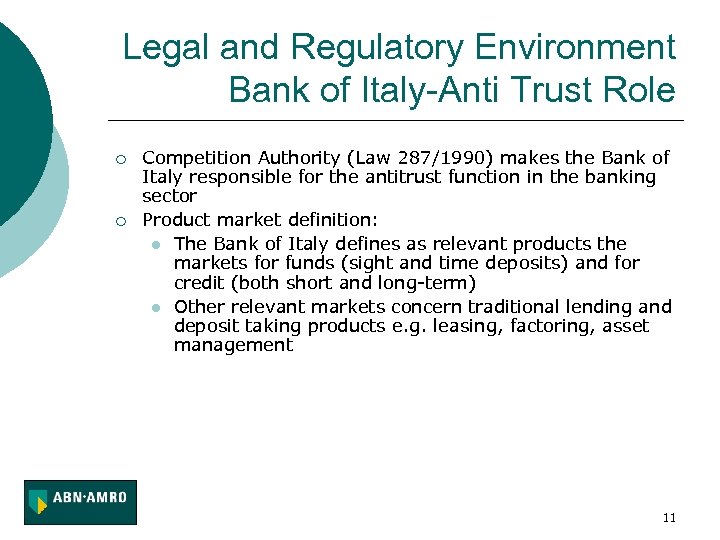 Legal and Regulatory Environment Bank of Italy-Anti Trust Role ¡ ¡ Competition Authority (Law