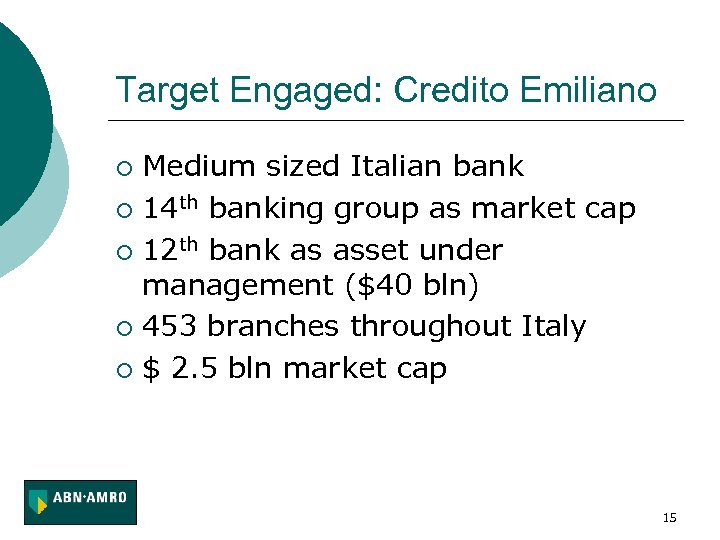 Target Engaged: Credito Emiliano Medium sized Italian bank ¡ 14 th banking group as