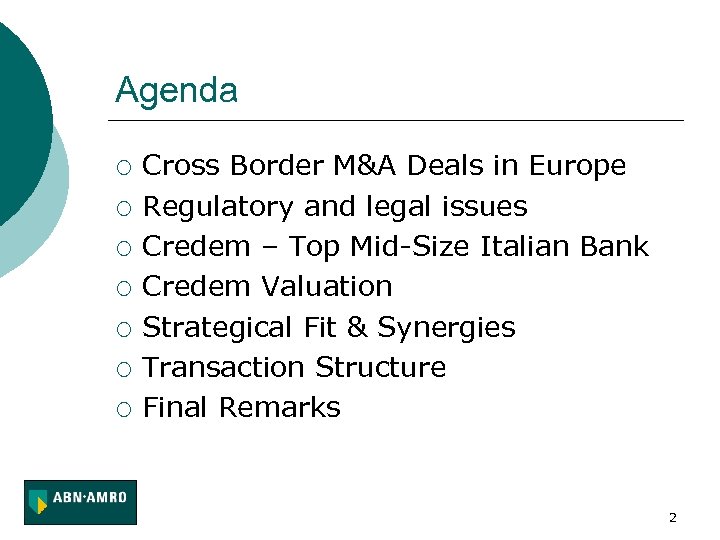 Agenda ¡ ¡ ¡ ¡ Cross Border M&A Deals in Europe Regulatory and legal