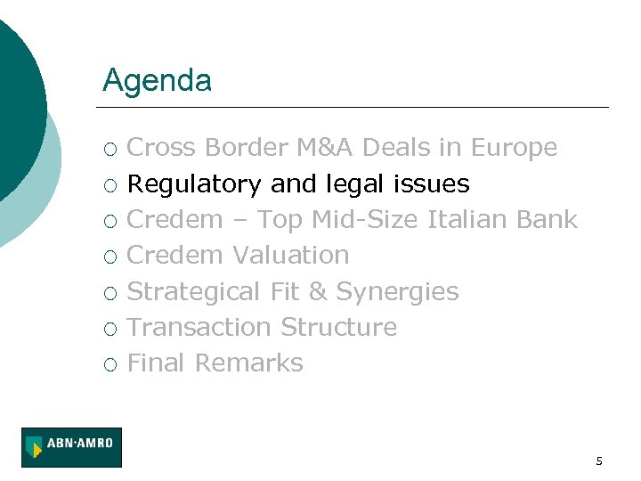 Agenda ¡ ¡ ¡ ¡ Cross Border M&A Deals in Europe Regulatory and legal