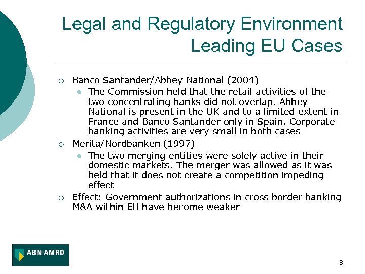 Legal and Regulatory Environment Leading EU Cases ¡ ¡ ¡ Banco Santander/Abbey National (2004)