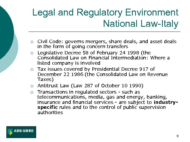 Legal and Regulatory Environment National Law-Italy ¡ ¡ ¡ Civil Code: governs mergers, share