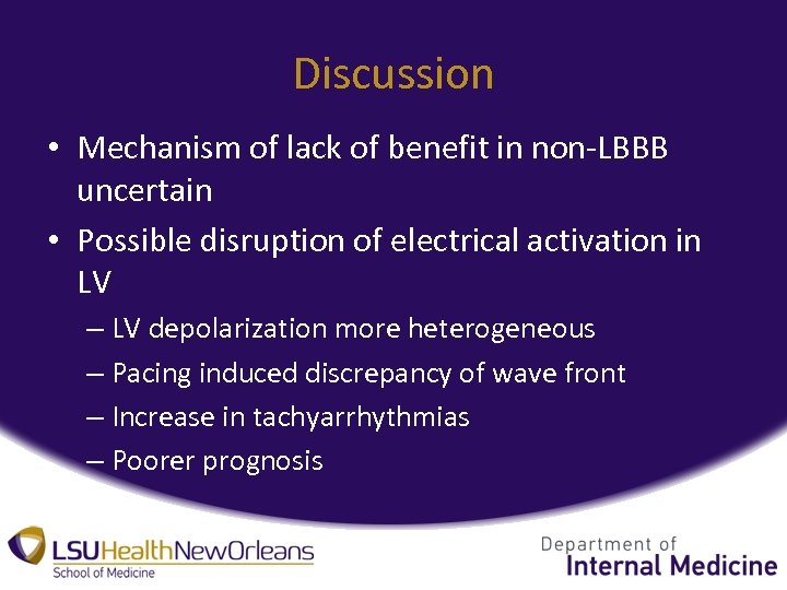 Discussion • Mechanism of lack of benefit in non-LBBB uncertain • Possible disruption of