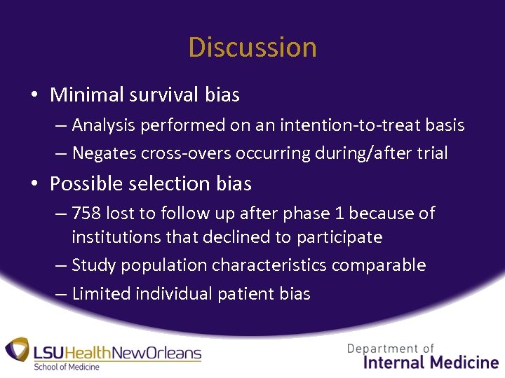 Discussion • Minimal survival bias – Analysis performed on an intention-to-treat basis – Negates