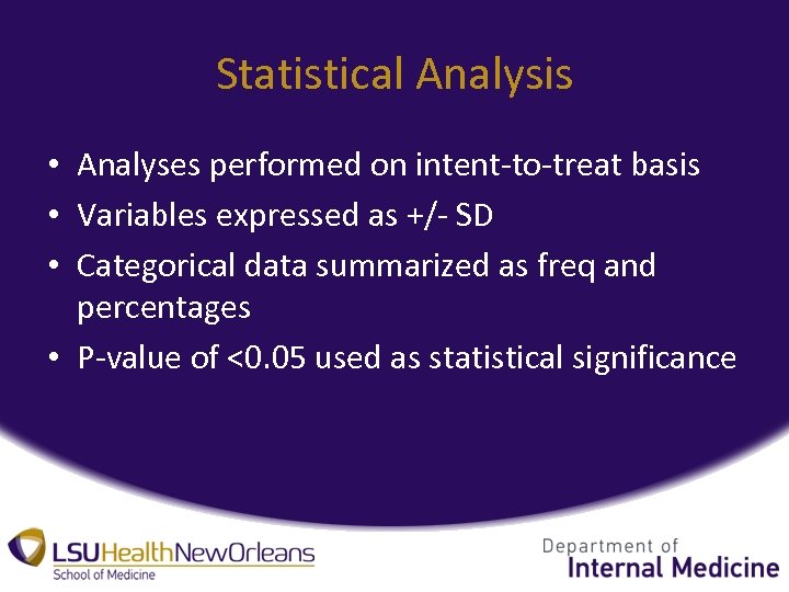 Statistical Analysis • Analyses performed on intent-to-treat basis • Variables expressed as +/- SD