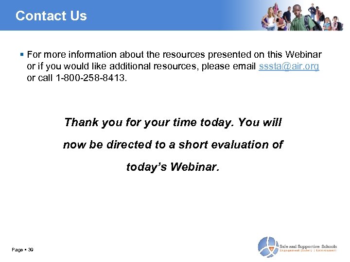 Contact Us For more information about the resources presented on this Webinar or if