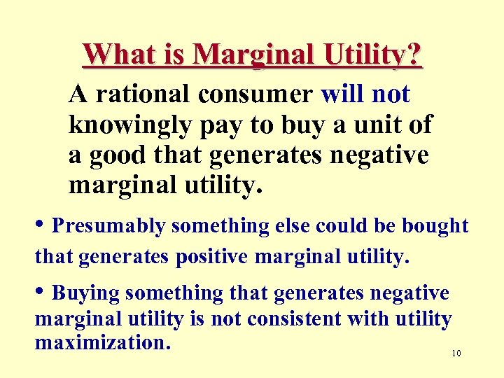 What is Marginal Utility? A rational consumer will not knowingly pay to buy a