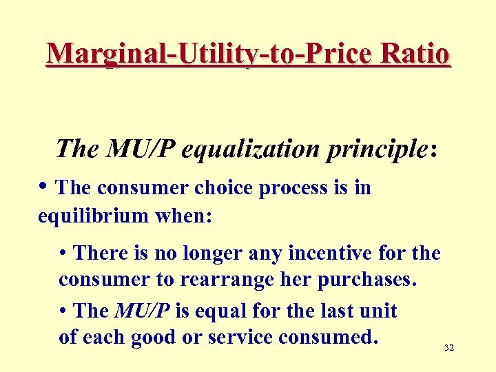 Marginal-Utility-to-Price Ratio The MU/P equalization principle: • The consumer choice process is in equilibrium