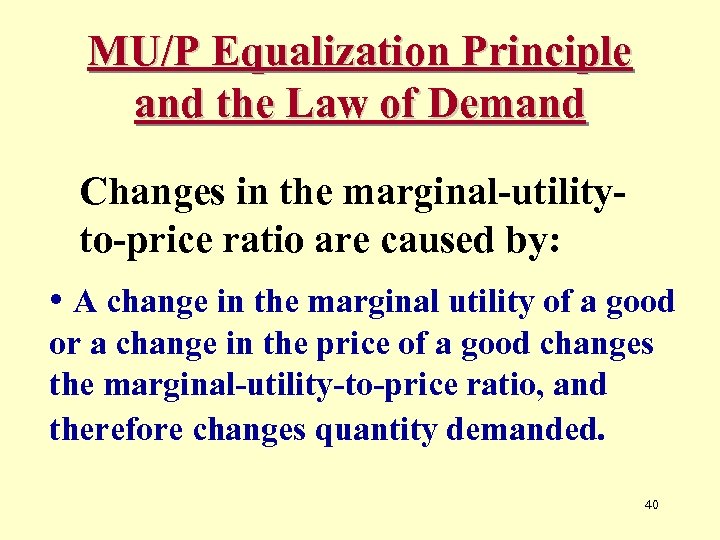 MU/P Equalization Principle and the Law of Demand Changes in the marginal-utilityto-price ratio are