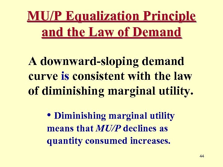 MU/P Equalization Principle and the Law of Demand A downward-sloping demand curve is consistent