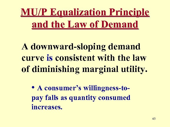 MU/P Equalization Principle and the Law of Demand A downward-sloping demand curve is consistent