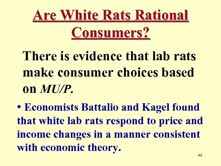 Are White Rats Rational Consumers? There is evidence that lab rats make consumer choices