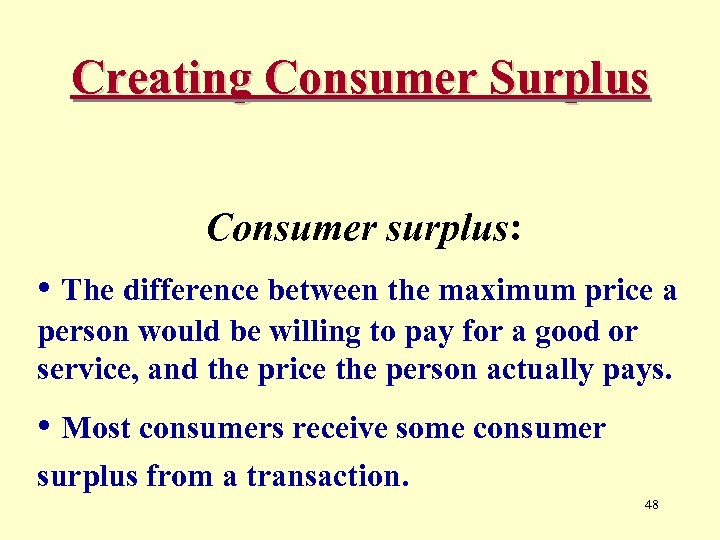 Creating Consumer Surplus Consumer surplus: • The difference between the maximum price a person