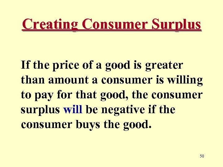 Creating Consumer Surplus If the price of a good is greater than amount a