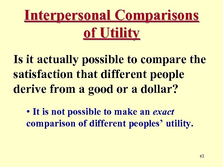 Interpersonal Comparisons of Utility Is it actually possible to compare the satisfaction that different