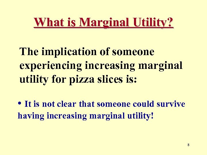 What is Marginal Utility? The implication of someone experiencing increasing marginal utility for pizza