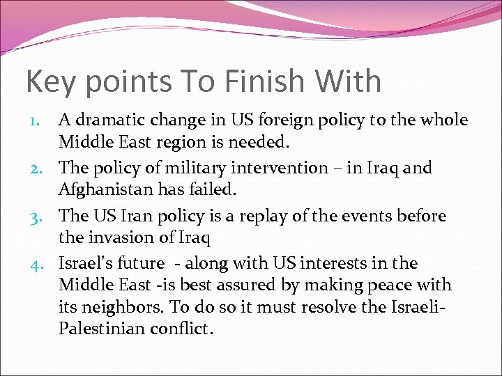 Key points To Finish With A dramatic change in US foreign policy to the