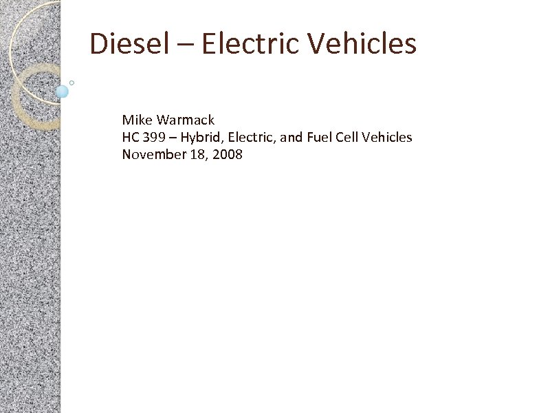 Diesel – Electric Vehicles Mike Warmack HC 399 – Hybrid, Electric, and Fuel Cell