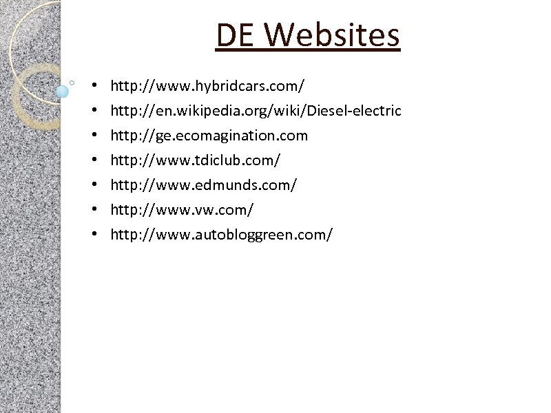 DE Websites • • http: //www. hybridcars. com/ http: //en. wikipedia. org/wiki/Diesel-electric http: //ge.