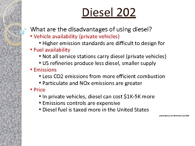 Diesel 202 What are the disadvantages of using diesel? • Vehicle availability (private vehicles)