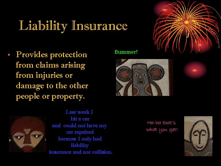 Liability Insurance • Provides protection from claims arising from injuries or damage to the