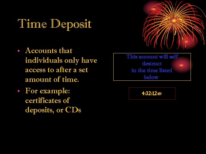 Time Deposit • Accounts that individuals only have access to after a set amount