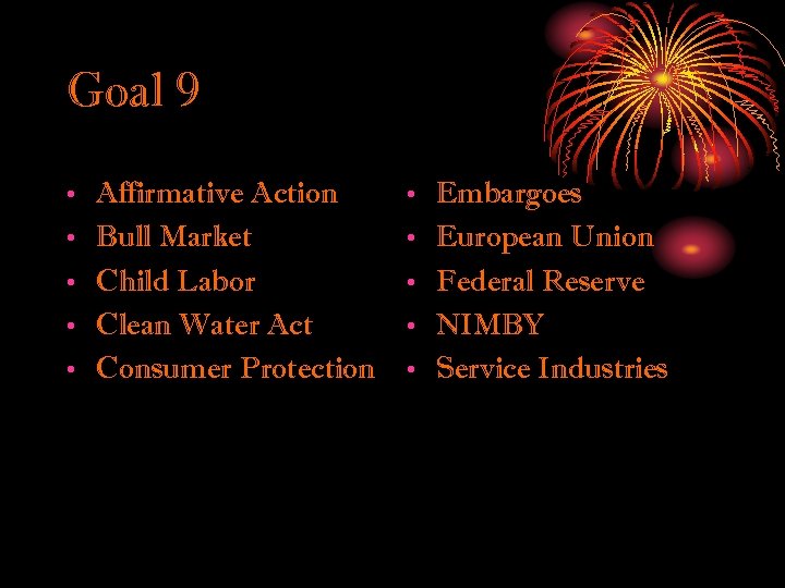 Goal 9 • • • Affirmative Action Bull Market Child Labor Clean Water Act