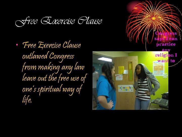 Free Exercise Clause • Free Exercise Clause outlawed Congress from making any law leave