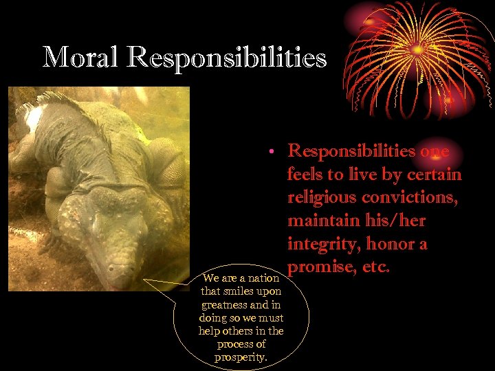 Moral Responsibilities • Responsibilities one feels to live by certain religious convictions, maintain his/her