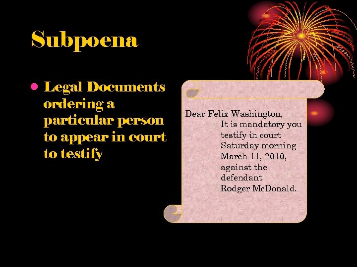 Subpoena • Legal Documents ordering a particular person to appear in court to testify