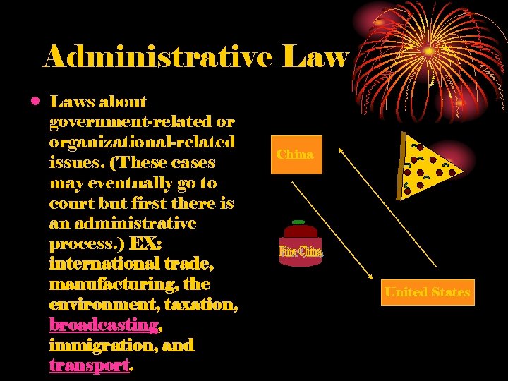 Administrative Law • Laws about government-related or organizational-related issues. (These cases may eventually go