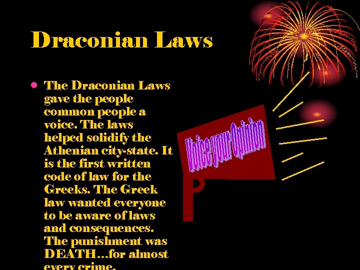 Draconian Laws • The Draconian Laws gave the people common people a voice. The