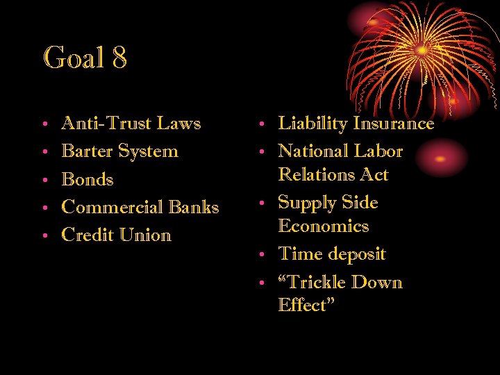 Goal 8 • • • Anti-Trust Laws Barter System Bonds Commercial Banks Credit Union