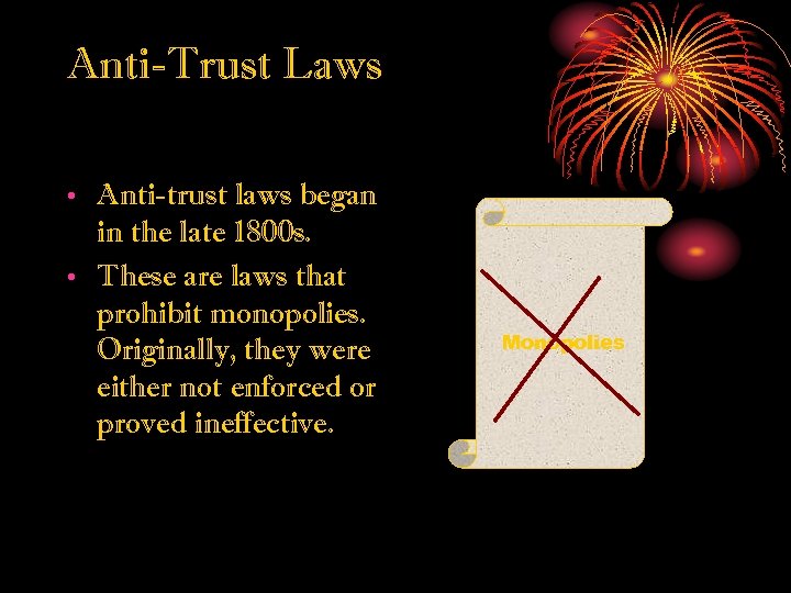 Anti-Trust Laws • Anti-trust laws began in the late 1800 s. • These are