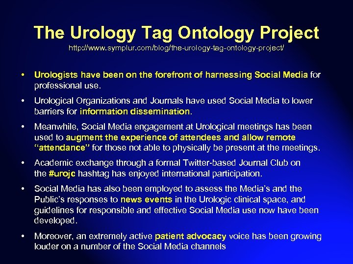 The Urology Tag Ontology Project http: //www. symplur. com/blog/the-urology-tag-ontology-project/ • Urologists have been on