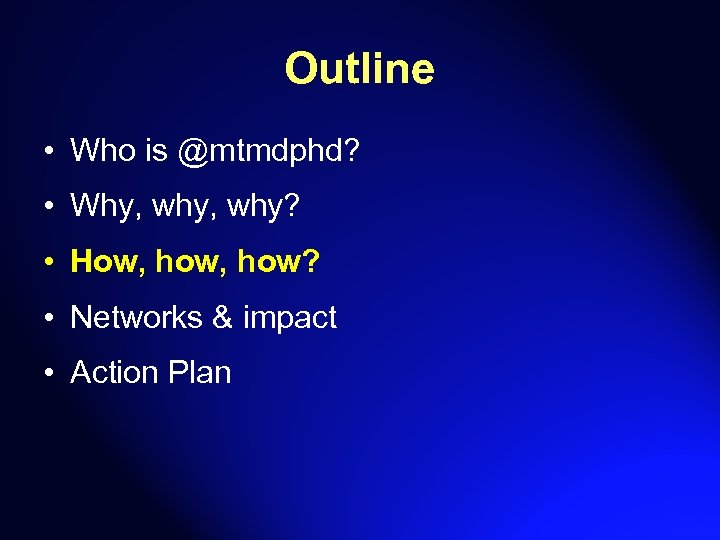 Outline • Who is @mtmdphd? • Why, why? • How, how? • Networks &