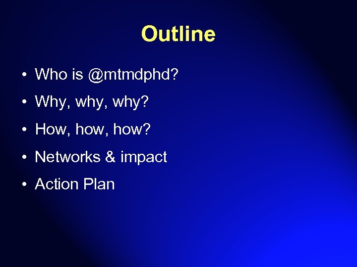Outline • Who is @mtmdphd? • Why, why? • How, how? • Networks &