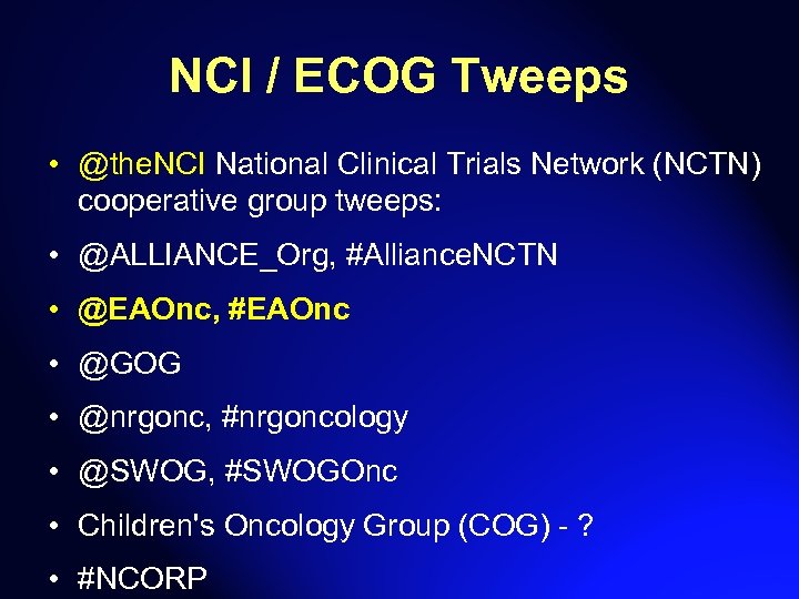 NCI / ECOG Tweeps • @the. NCI National Clinical Trials Network (NCTN) cooperative group