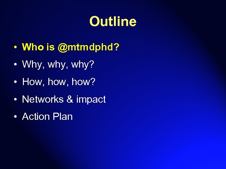 Outline • Who is @mtmdphd? • Why, why? • How, how? • Networks &