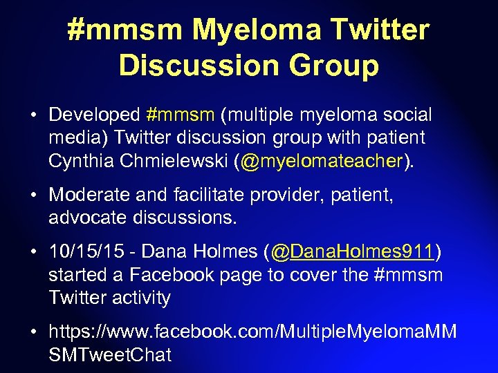 #mmsm Myeloma Twitter Discussion Group • Developed #mmsm (multiple myeloma social media) Twitter discussion