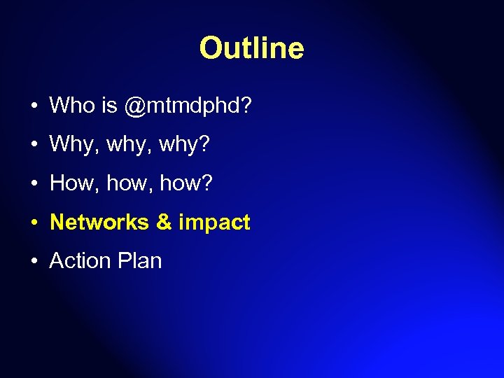 Outline • Who is @mtmdphd? • Why, why? • How, how? • Networks &