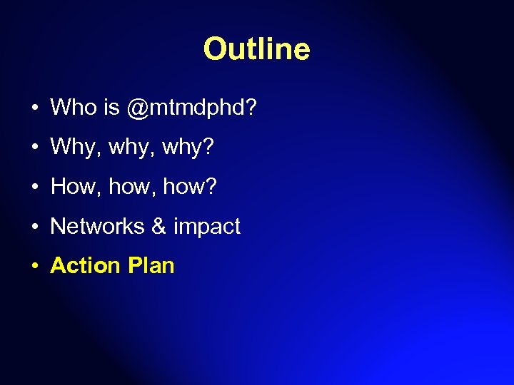 Outline • Who is @mtmdphd? • Why, why? • How, how? • Networks &