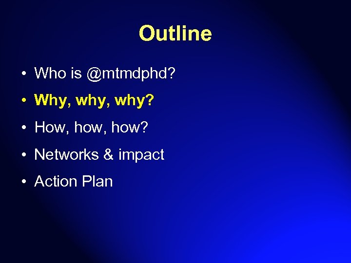 Outline • Who is @mtmdphd? • Why, why? • How, how? • Networks &