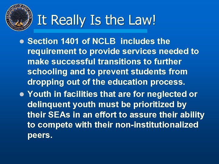 It Really Is the Law! Section 1401 of NCLB includes the requirement to provide