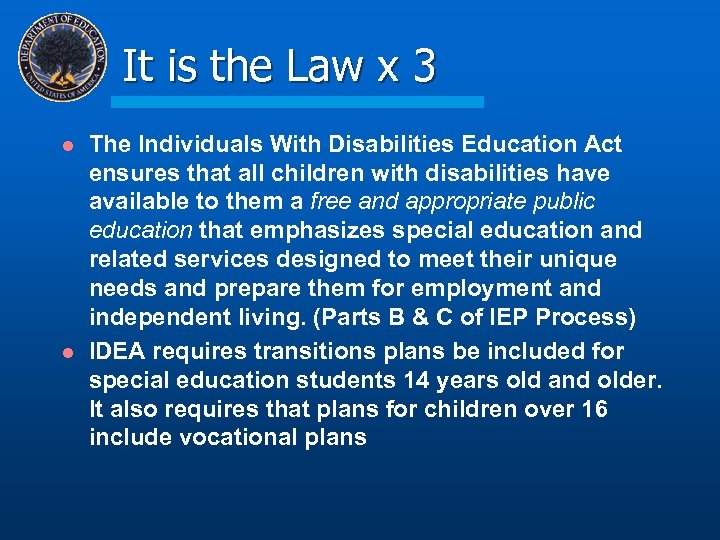 It is the Law x 3 l l The Individuals With Disabilities Education Act