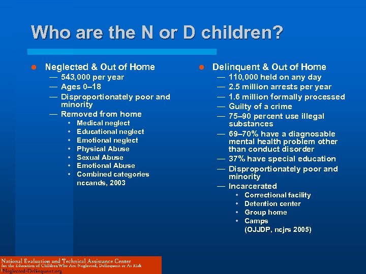 Who are the N or D children? l Neglected & Out of Home —