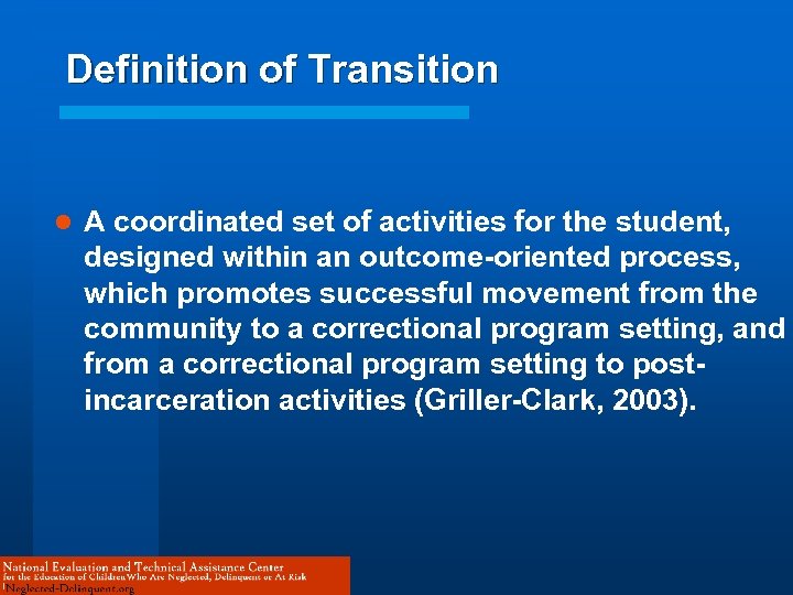 Definition of Transition l A coordinated set of activities for the student, designed within