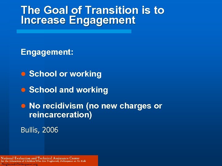 The Goal of Transition is to Increase Engagement: l School or working l School