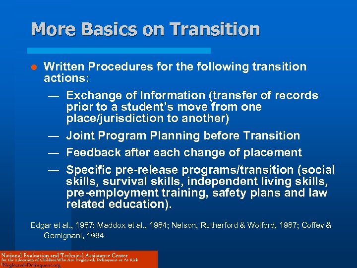 More Basics on Transition l Written Procedures for the following transition actions: — Exchange